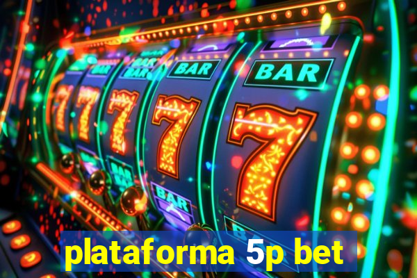 plataforma 5p bet